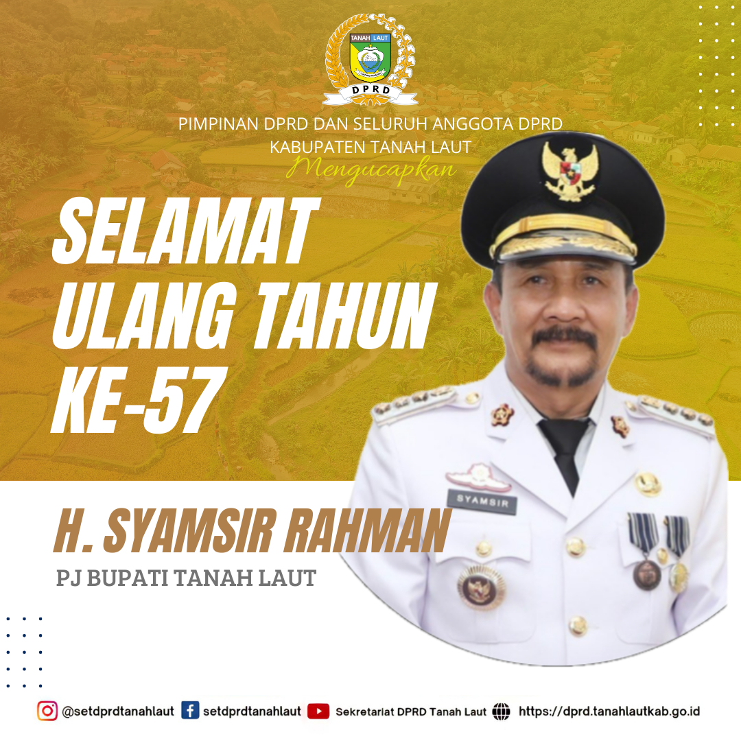 SELAMAT ULANG TAHUN KE 57 KEPADA H. SYAMSIR RAHMAN PJ. BUPATI TANAH LAUT